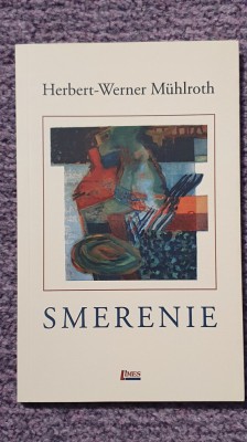 Smerenie. Herbert-Werner Muhlroth. 2017, 92 pagini, stare f buna foto