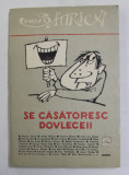 SE CASATORESC DOVLECEII - PROZA SATIRICA , selectie de ANATOL GHERMANSCHI , 1984