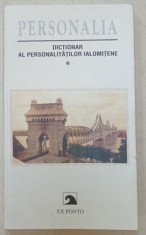 PERSONALIA , DICTIONAR AL PERSONALITATILOR IALOMITENE , de SERBAN CODRIN , 2002 foto