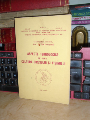 ION CEAUSESCU - ASPECTE TEHNOLOGICE PRIVIND CULTURA CIRESULUI SI VISINULUI,1985* foto