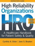 High Reliability Organizations, Second Edition - INSTRUCTOR'S GUIDE: A Healthcare Handbook for Patient Safety &amp; Quality