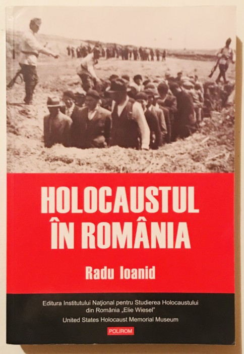 Holocaustul in Romania, Radu Ioanid, Holocaust, Evrei, Iudaism, Razboi.