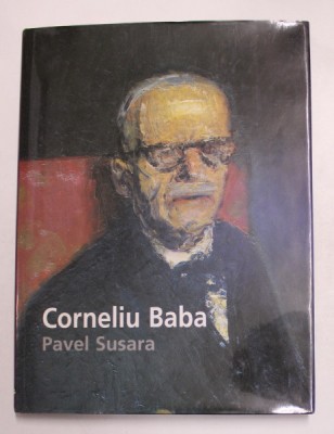CORNELIU BABA - EASTERN EUROPEAN PAINTER by PAVEL SUSARA , EDITIE IN LIMBA ENGLEZA , 2001 foto