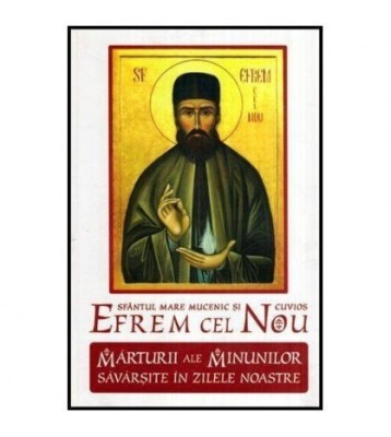 - Sfantul mare mucenic si cuvios Efrem cel Nou - Marturii ale foto
