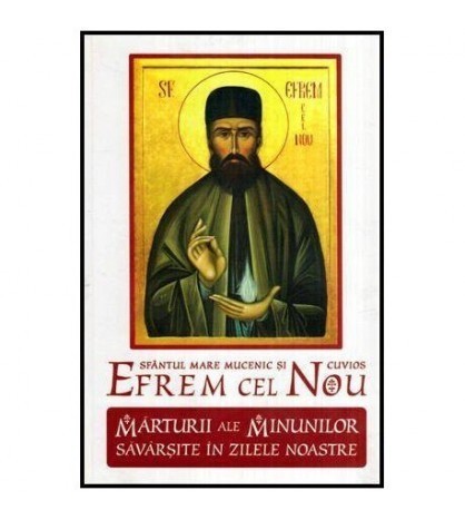 - Sfantul mare mucenic si cuvios Efrem cel Nou - Marturii ale