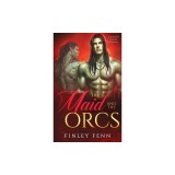 The Maid and the Orcs: A Monster Fantasy Romance