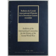 BULLETIN DU COMITE INTERNATIONAL D &#039;HISTOIRE DE LA DEUXIEME GUERRE MONDIALE , No. 16 , 1993 , TEXT IN FRANCEZA SI ENGLEZA