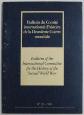 BULLETIN DU COMITE INTERNATIONAL D &amp;#039;HISTOIRE DE LA DEUXIEME GUERRE MONDIALE , No. 16 , 1993 , TEXT IN FRANCEZA SI ENGLEZA foto