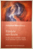 Fiintele nevazute, Spiritele naturii, Entitati astrale, Sebastian Stanculescu., 2012, Univers Enciclopedic