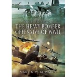 The Heavy Bomber Offensive of WWII