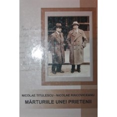 NICOLAE TITULESCU NICOLAE RAICOVICEANU MARTURIILE UNEI PRIETENII