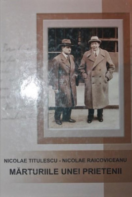 NICOLAE TITULESCU NICOLAE RAICOVICEANU MARTURIILE UNEI PRIETENII foto