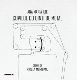 Copilul cu dinți de metal Paperback brosat Mircea Moroianu carte fiction Eikon