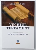 VECHIUL TESTAMENT , PE INTELESUL TUTUROR de JEAN - LOUIS SKA , 2012