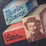Vinil Maria Tanase - La Hanul Ancutei (Electrecord, 1988) LP 33 RPM, Muzica Populara Romaneasca, Disc Vinil Stare Buna