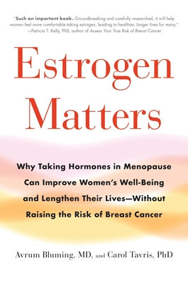 Estrogen Matters: Why Taking Hormones in Menopause Improves Women&amp;#039;s Well-Being, Lengthens Their Lives -- And Doesn&amp;#039;t Raise the Risk of B foto