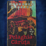 PELAGHIA - CARUTA, Antonine Maillet - Roman Beletristica