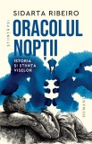 Cumpara ieftin Oracolul Noptii.Istoria Si Stiinta Viselor, Sidarta Ribeiro - Editura Humanitas