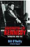 Asasinatul lui Kennedy. Sfarsitul unui Vis - Bill O Reilly, Martin Dugard