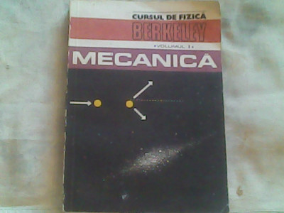 Cursul de fizica Berkeley vol I-mecanica-Prof.C.Kittel,Prof.W.D.Knight,Rudermann foto