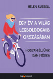 Egy &eacute;v a vil&aacute;g legboldogabb orsz&aacute;g&aacute;ban - Hogyan &eacute;lj&uuml;nk d&aacute;n m&oacute;dra - Helen Russell