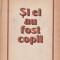 I.M. Stefan - Si ei au fost copii