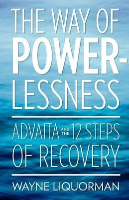 The Way of Powerlessness - Advaita and the 12 Steps of Recovery foto