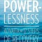 The Way of Powerlessness - Advaita and the 12 Steps of Recovery