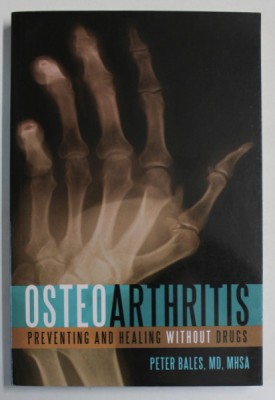 OSTEOARTHRITIS , PREVENTING AND HEALING WITHOUT DRUGS by PETER BALES , 2008 foto
