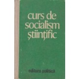 Curs de socialism stiintific (Editia a III-a revazuta si adaugita)