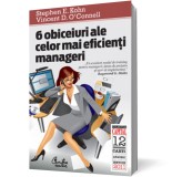 6 obiceiuri ale celor mai eficien&Aring;&pound;i manageri - Stephen E Kohn Vincent D O Connell - Editura Curtea Veche