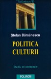Cumpara ieftin Politica culturii in Romania contemporana - 2003 - Stefan Barsanescu (@F100)