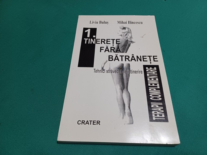 TINEREȚE FĂRĂ BĂTRĂNEȚE *TEHNICI STRĂVECHI DE &Icirc;NTINERIRE * LIVIU BULUȘ /2001* 3