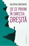 Cumpara ieftin De ce privim in directia gresita - Valentin Constantin