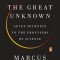 The Great Unknown: Seven Journeys to the Frontiers of Science
