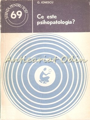Ce Este Psihopatologia ? - G. Ionescu foto