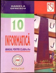 INFORMATICA. MANUAL PENTRU CLASA A X-A-DANIELA OPRESCU-333227