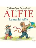 Cumpara ieftin Lumea lui Alfie. Seria Alfie/Shirley Hughes