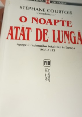 O NOAPTE ATAT DE LUNGA Apogeul Regimurilor Totalitare in Europa S. Courtois foto