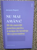 Nu mai amana! - Jacques Regard