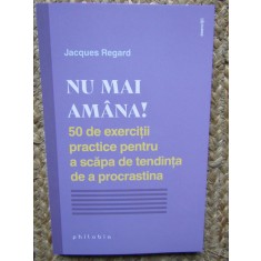 Nu mai amana! - Jacques Regard