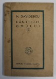 CANTECUL OMULUI de N. DAVIDESCU , VERSURI , VOLUMUL I - IUDEIA , 1927 , COTOR REFACUT