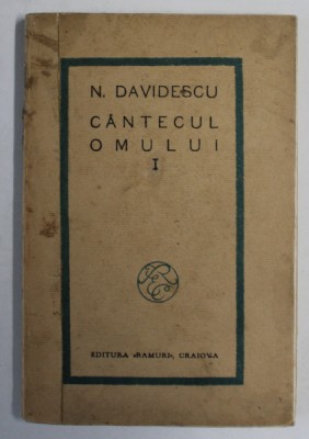 CANTECUL OMULUI de N. DAVIDESCU , VERSURI , VOLUMUL I - IUDEIA , 1927 , COTOR REFACUT foto