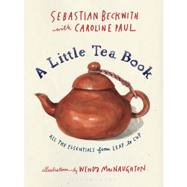 A Little Tea Book: All the Essentials from Leaf to Cup