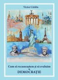 Cum sa recunoastem si sa evaluam o democratie | Victor Catalin