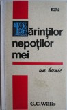 Parintilor nepotilor mei. Un bunic &ndash; G. C. Willis - Carte beletristica