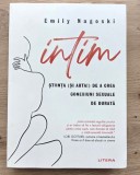Intim Știința și Arta de a creea conexiuni sexuale de durata / Emily Nagoski