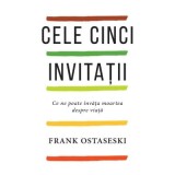 Cele cinci invitatii - Frank Ostaseski - Dezvoltare Personala