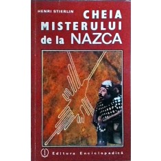 Henri Stierlin - Cheia misterului de la Nazca