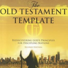 An Introduction to the Old Testament Template: Rediscovering God's Principles for Discipling Nations